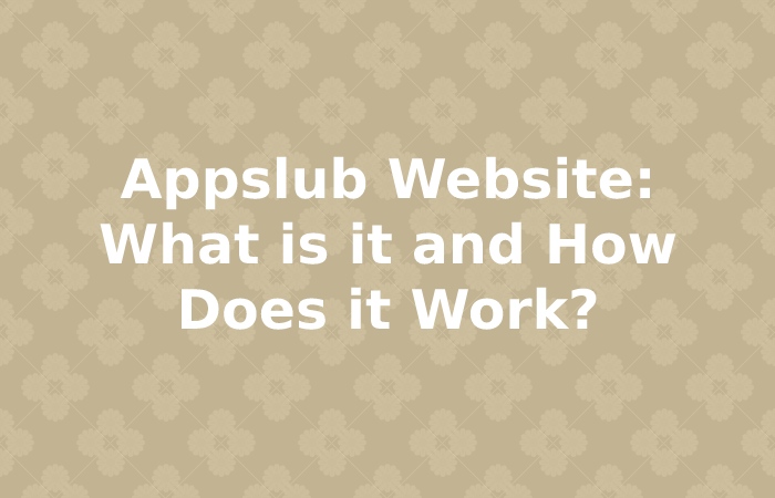 Appslub Website_ What is it and How Does it Work_