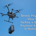Drone Payload – How to Define a Drone Payload & Why It Matters