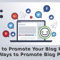How to Promote Your Blog Posts – 20 Ways to Promote Blog Posts