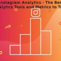 Instagram Analytics – The Best  Analytics Tools and Metrics to Track – 2023