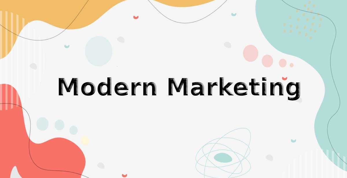 Modern Marketing - Fundamentals and Characteristics in 2022