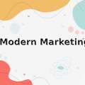Modern Marketing – Fundamentals and Characteristics in 2022