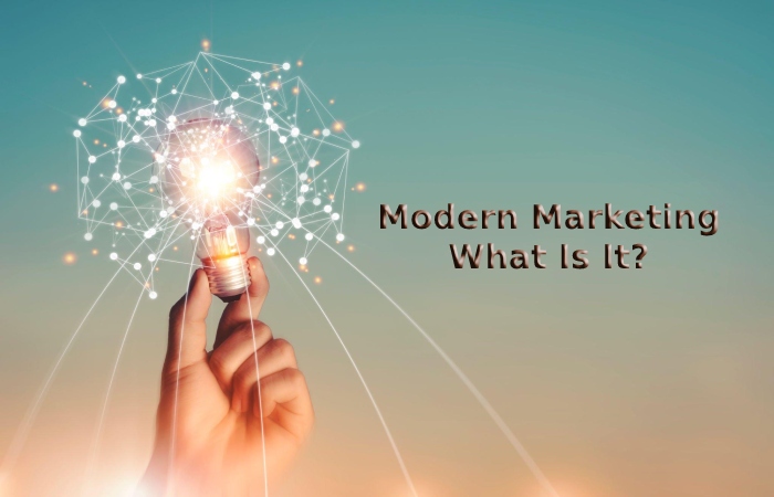 Modern Marketing What Is It_