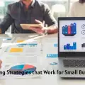 Marketing Strategies that Work for Small Businesses