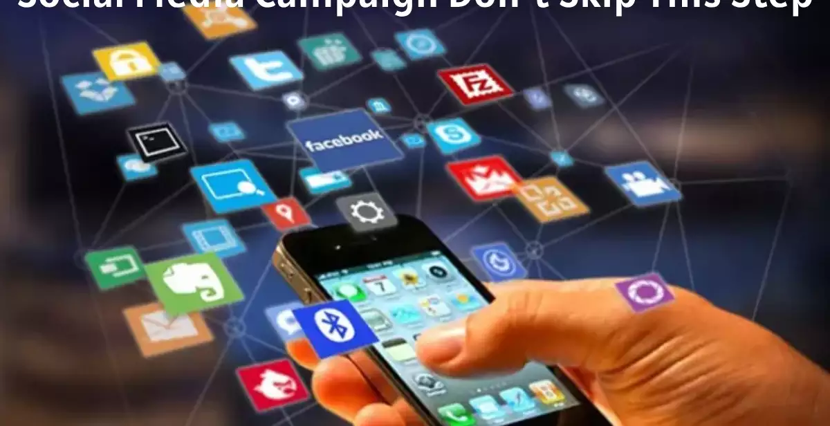 Social Media Campaign Don't Skip This Step