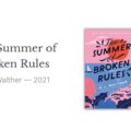The Summer of Broken Rules by the Author of K.L. Walther
