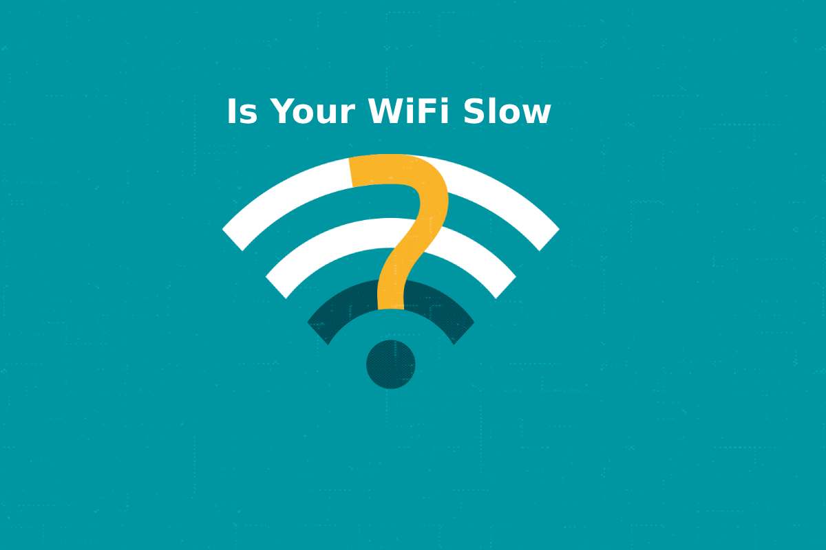 Is Your WiFi Slow